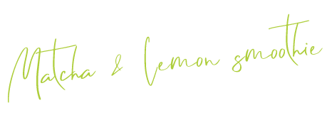 Matcha & lemon smoothie